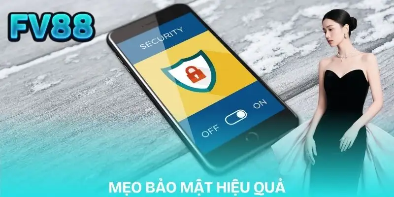 chinh-sach-bao-mat-fv88-mot-so-meo