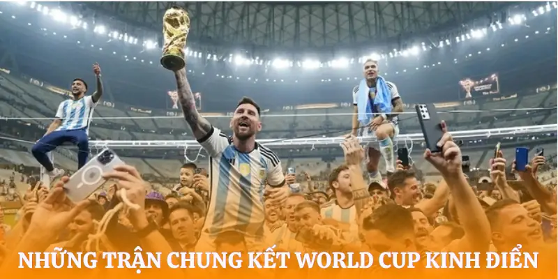 chung-ket-worldcup-danh-sach