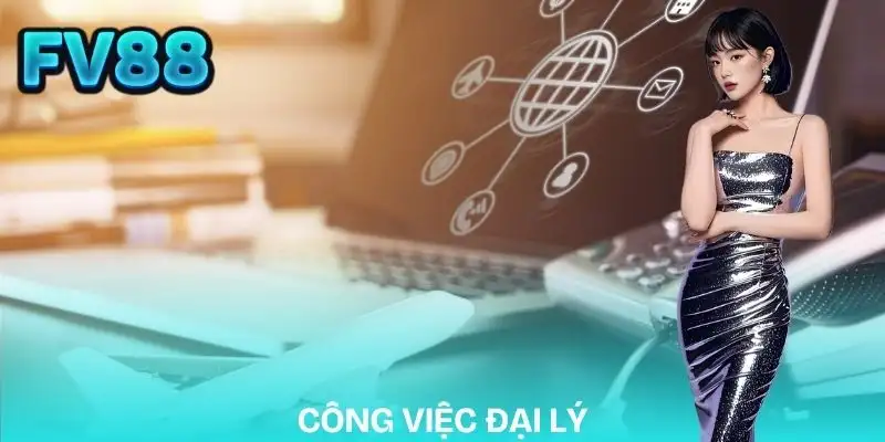 dai-ly-fv88-thong-tin-ve-cong-viec