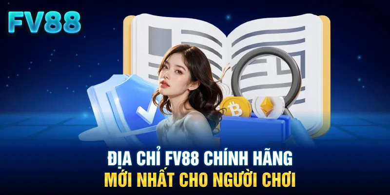 Địa chỉ FV88 chính hãng mới nhất cho người chơi
