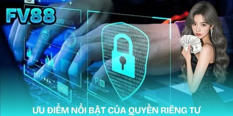 quyen-rieng-tu-fv88-uu-diem-noi-bat