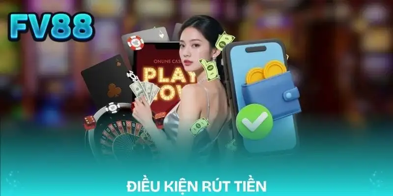 rut-tien-fv88-nhung-dieu-kien-can-dap-ung